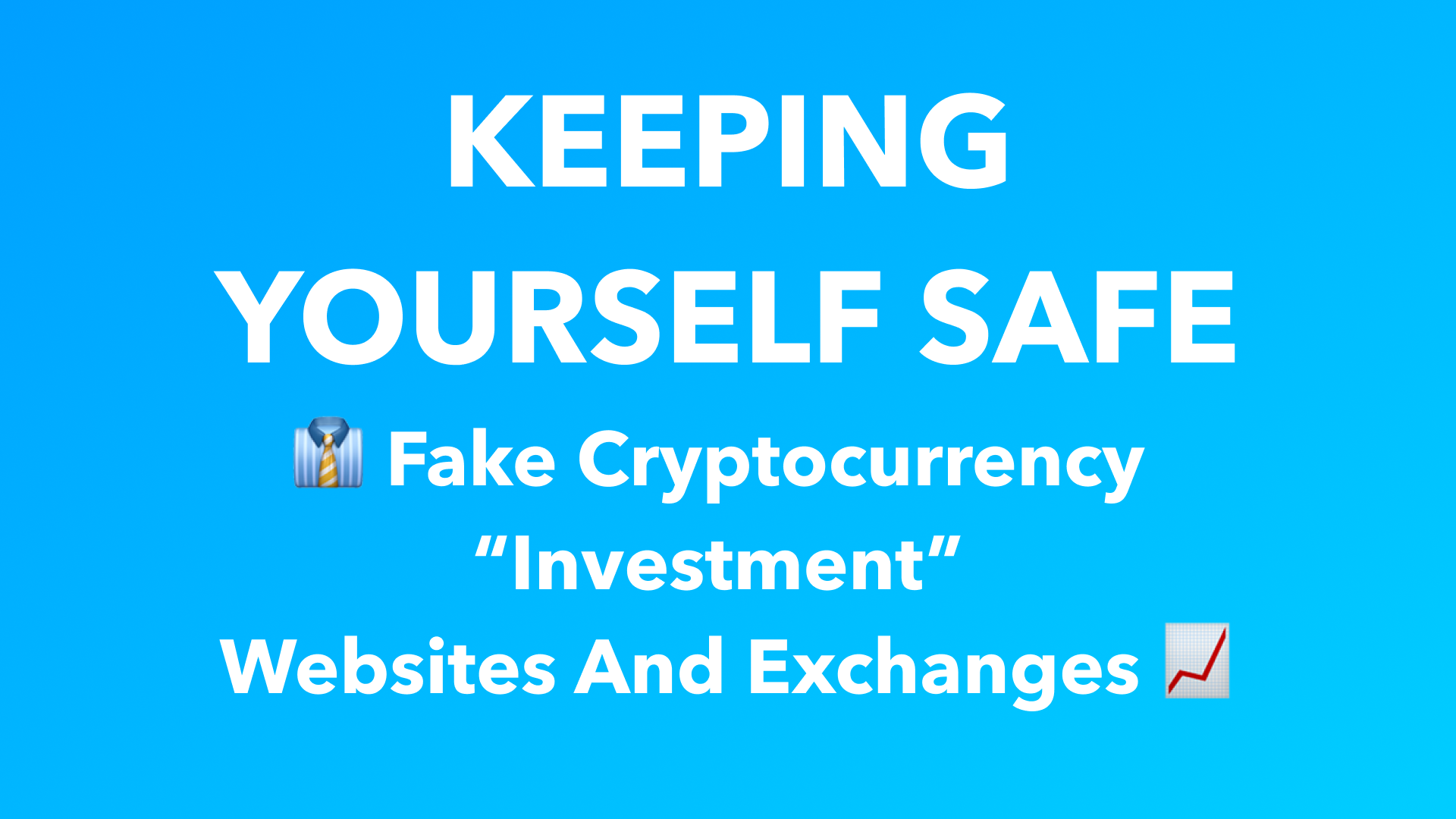 Keeping Yourself Safe: Fake Cryptocurrency Investment Websites and Exchanges