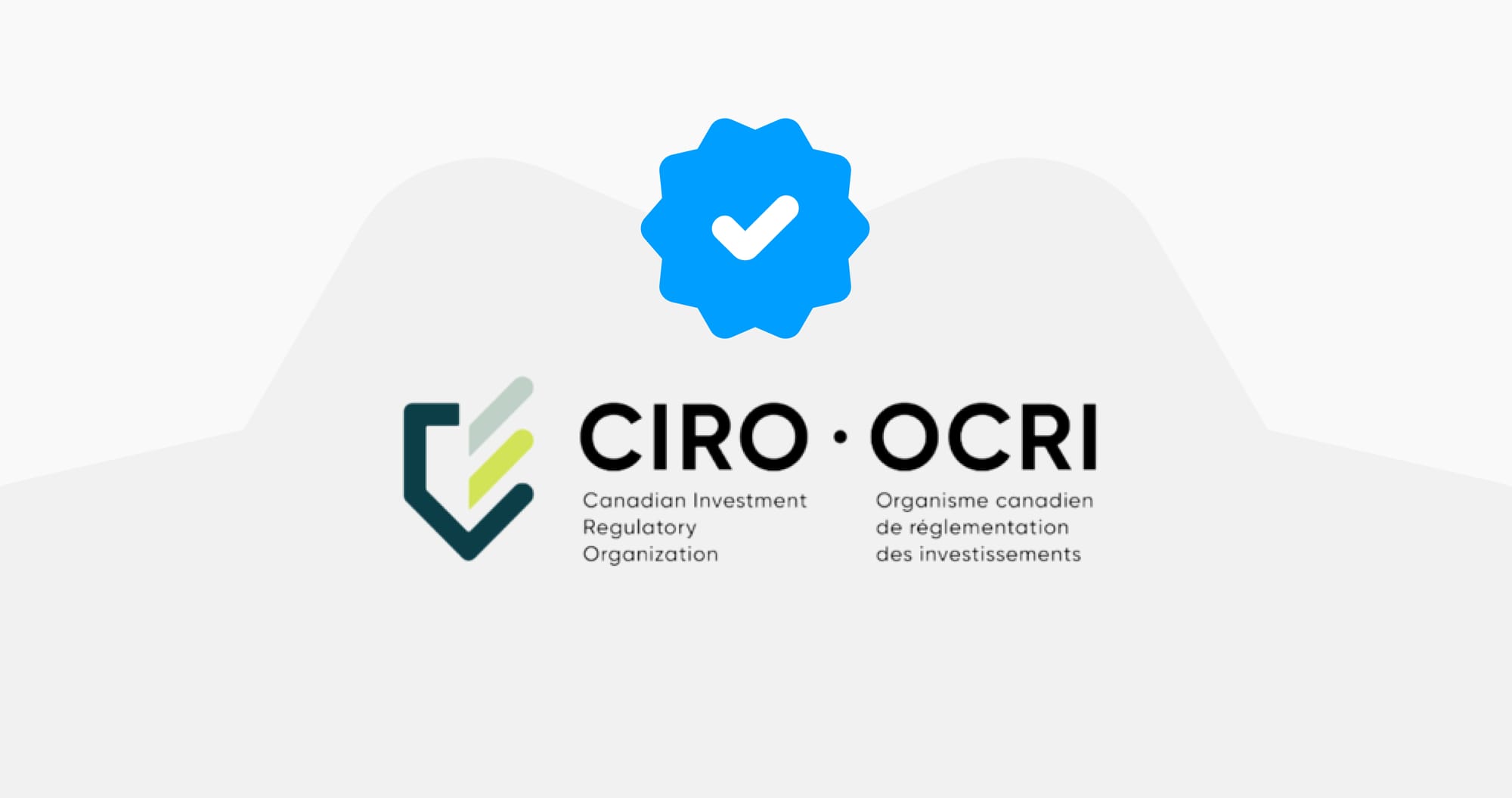 We’re now regulated by CIRO