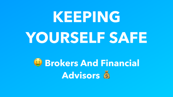 Keeping Yourself Safe: Brokers and Financial Advisors